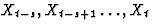 $X_{t-s},X_{t-s+1}\ldots,X_t$